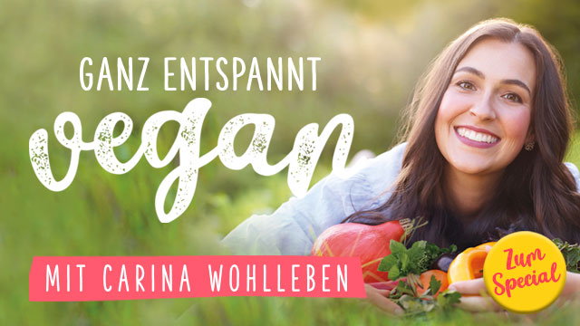 Special zu Carina Wohllebens »Ganz entspannt vegan«-Büchern 
