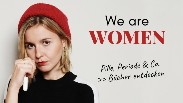 We are Women - Bücher zu Pille, Periode & Co. entdecken