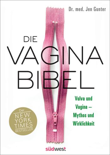 Die Vagina-Bibel. Vulva und Vagina – Mythos und Wirklichkeit  - DEUTSCHE AUSGABE