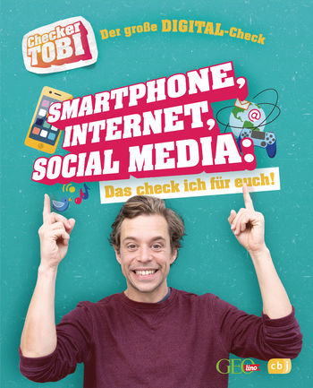 Checker Tobi - Der große Digital-Check: Smartphone, Internet, Social Media – Das check ich für euch!