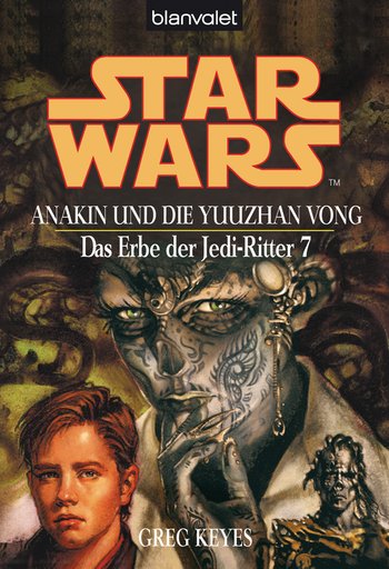 Star Wars. Das Erbe der Jedi-Ritter 7. Anakin und die Yuuzhan Vong