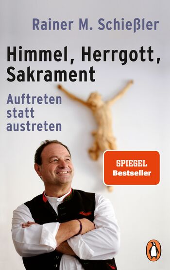 Himmel - Herrgott - Sakrament von Rainer M. Schießler