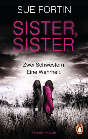 Sister, Sister - Zwei Schwestern. Eine Wahrheit. von Sue Fortin