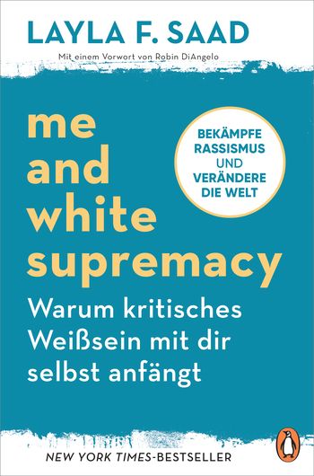 Me and White Supremacy – Warum kritisches Weißsein mit dir selbst anfängt von Layla Saad