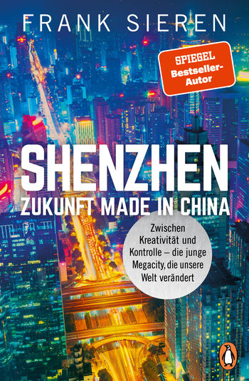 Shenzhen - Zukunft Made in China von Frank Sieren