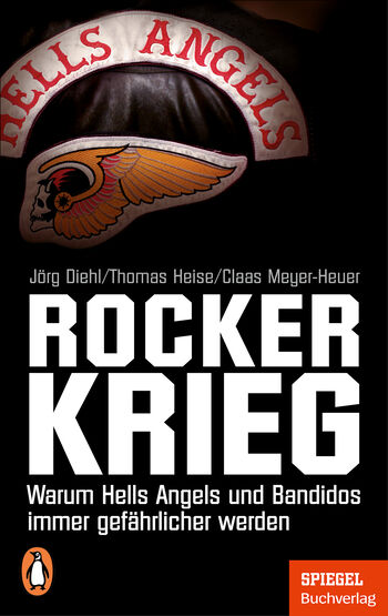 Rockerkrieg von Jörg Diehl, Thomas Heise, Claas Meyer-Heuer