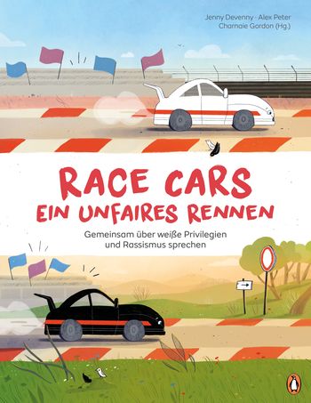 Race Cars – Ein unfaires Rennen - Gemeinsam über weiße Privilegien und Rassismus sprechen von Jenny Devenny