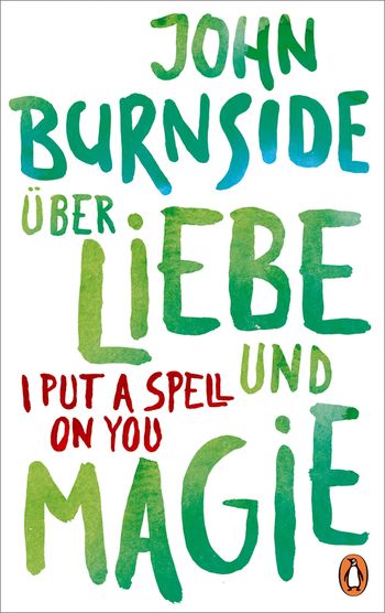 Über Liebe und Magie – I Put a Spell on You von John Burnside