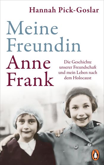 Meine Freundin Anne Frank von Hannah Pick-Goslar