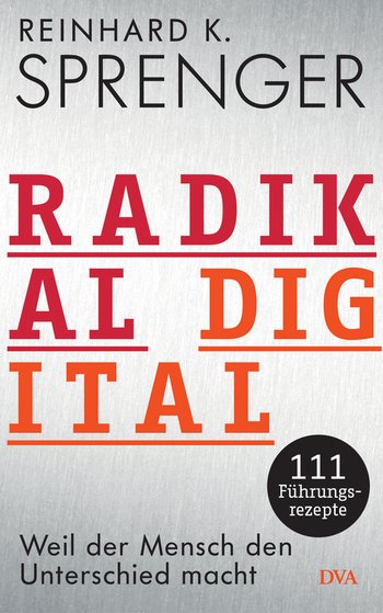 Radikal digital von Reinhard K. Sprenger
