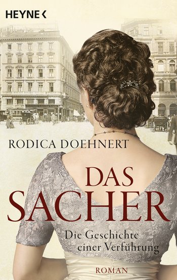 Das Sacher - Die Geschichte einer Verführung von Rodica Doehnert