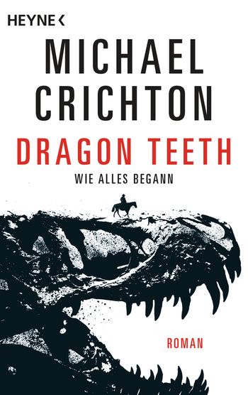 Dragon Teeth – Wie alles begann von Michael Crichton