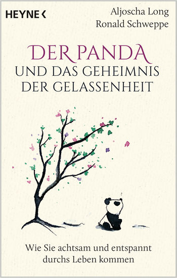 Der Panda und das Geheimnis der Gelassenheit von Aljoscha Long, Ronald Schweppe