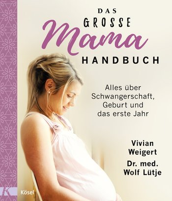 Vivian Weigert, Wolf Lütje: Das große Mama-Handbuch