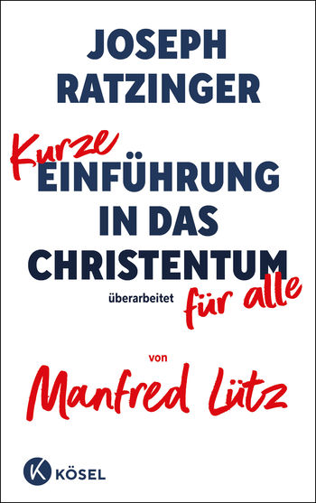 Kurze Einführung in das Christentum von Joseph Ratzinger, Manfred Lütz