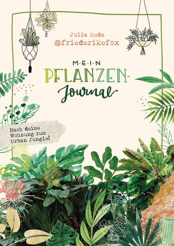 Friederikefox: Mein Pflanzen-Journal von Julia Ruda