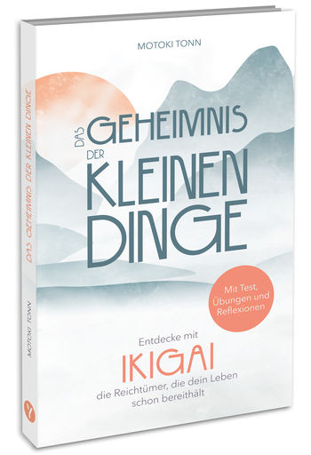 Ikigai: Das Geheimnis der kleinen Dinge von Klaus Motoki Tonn