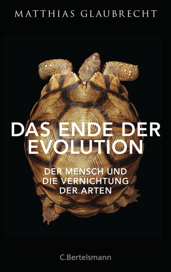 Das Ende der Evolution von Matthias Glaubrecht
