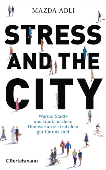 Stress and the City von Mazda Adli