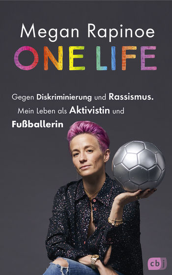 One Life - Gegen Diskriminierung und Rassismus. Mein Leben als Aktivistin und Fußballerin von Megan Rapinoe, Emma Brockes