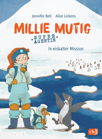 Millie Mutig, Super-Agentin - In eiskalter Mission von Jennifer Bell, Alice Lickens