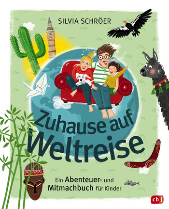 Zuhause auf Weltreise – Ein Abenteuer- und Mitmachbuch für Kinder von Silvia Schröer