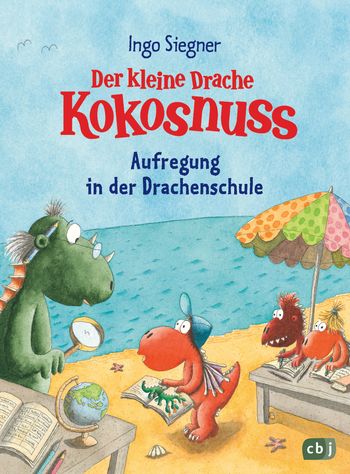 Der kleine Drache Kokosnuss – Aufregung in der Drachenschule von Ingo Siegner