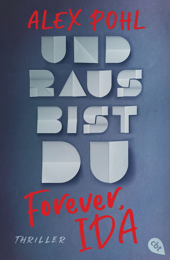 Forever, Ida - Und raus bist du von Alex Pohl