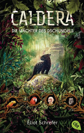 Caldera – Die Wächter des Dschungels von Eliot Schrefer