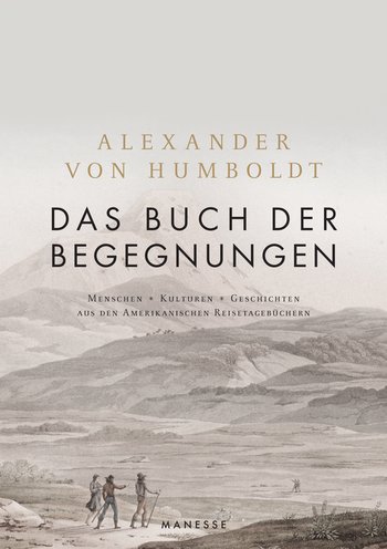 Das Buch der Begegnungen von Alexander von Humboldt