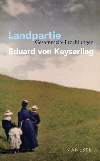 Landpartie - Gesammelte Erzählungen von Eduard von Keyserling