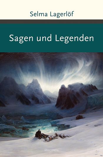 Sagen und Legenden von Selma Lagerlöf