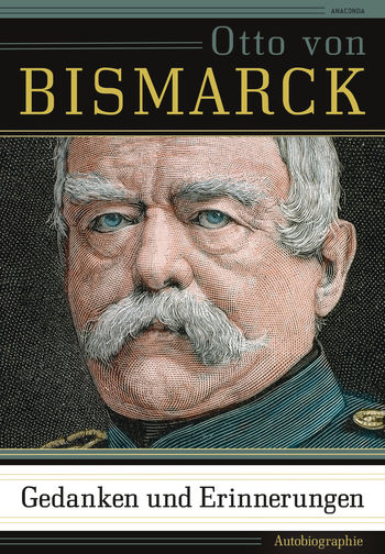 Gedanken und Erinnerungen von Otto von Bismarck