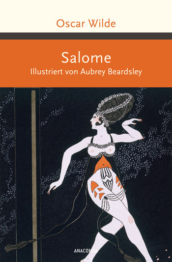 Salome. Illustriert von Aubrey Beardsley von Oscar Wilde
