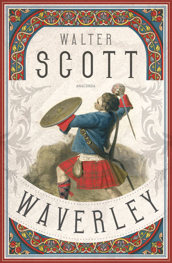 Waverley. Der englische Klassiker zum schottischen Freiheitskampf von Walter Scott