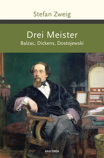 Drei Meister. Balzac, Dickens, Dostojewski von Stefan Zweig