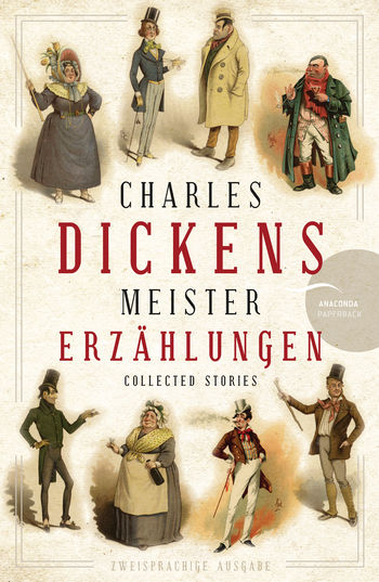 Charles Dickens - Meistererzählungen (Neuübersetzung) von Charles Dickens