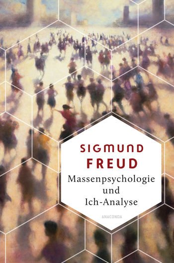 Massenpsychologie und Ich-Analyse von Sigmund Freud