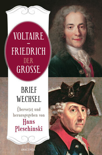 Voltaire - Friedrich der Große. Briefwechsel von Friedrich der Große, Voltaire