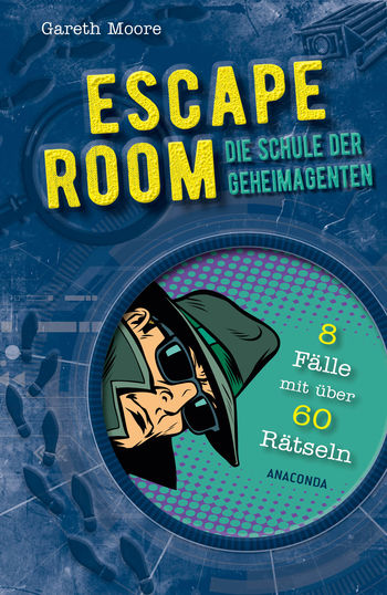 ESCAPE ROOM - Die Schule der Geheimagenten. 8 Kriminalfälle mit über 60 Rätseln von Gareth Moore