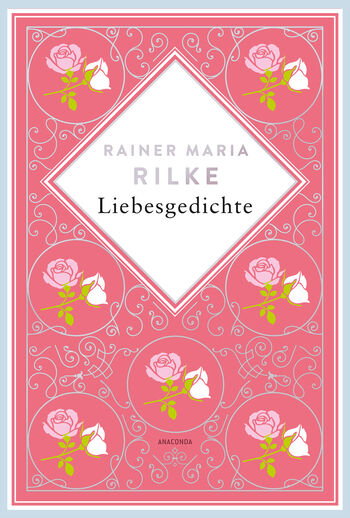 Rainer Maria Rilke, Liebesgedichte. Schmuckausgabe mit Silberprägung von Rainer Maria Rilke