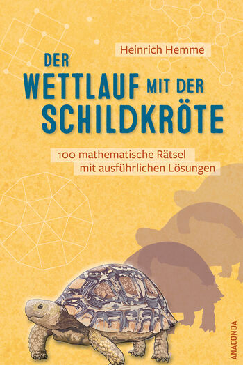 Der Wettlauf mit der Schildkröte. 100 mathematische Rätsel mit ausführlichen Lösungen von Heinrich Hemme
