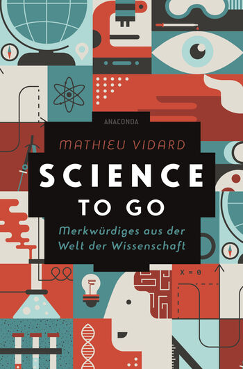 Science to go. Merkwürdiges aus der Welt der Wissenschaft von Mathieu Vidard, Anatole Tomczak