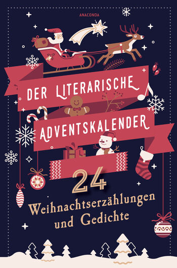 Der literarische Adventskalender. 24 Weihnachtserzählungen und Gedichte von 