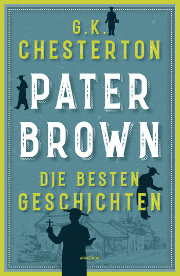 Pater Brown. Die besten Geschichten von Gilbert Keith Chesterton