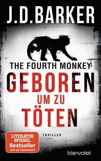 The Fourth Monkey - Geboren, um zu töten von J.D. Barker