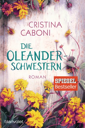 Die Oleanderschwestern von Cristina Caboni