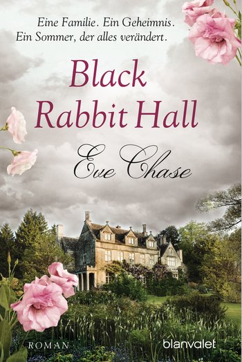 Black Rabbit Hall - Eine Familie. Ein Geheimnis. Ein Sommer, der alles verändert. von Eve Chase