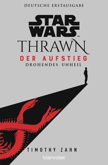Star Wars™ Thrawn - Der Aufstieg - Drohendes Unheil von Timothy Zahn