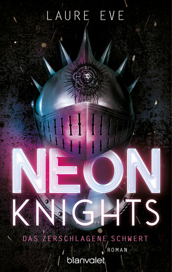 Neon Knights - Das zerschlagene Schwert von Laure Eve